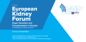 European Kidney Forum 2019 “Organ Donation and Transplantation in Europe –  Are We Meeting the Needs of Patients?”